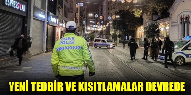 Yeni tedbir ve kısıtlamalar devrede