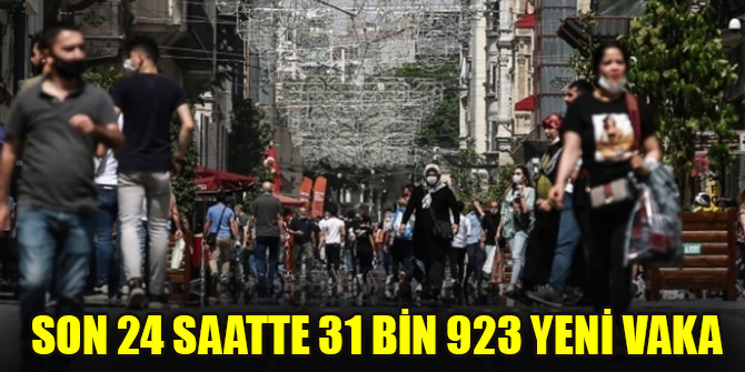 Son 24 saatte 31 bin 923 yeni vaka