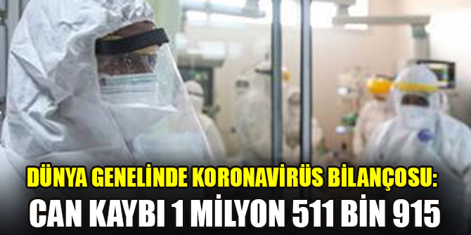 Dünya genelinde koronavirüs bilançosu: Can kaybı 1 milyon 511 bin 915