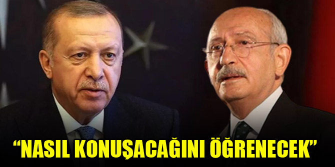 "Cumhurbaşkanıyla nasıl konuşacağını öğrenecek"