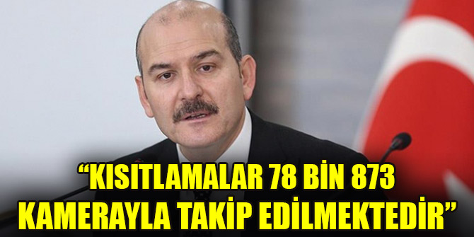 Bakan Soylu: Kısıtlamalar çerçevesinde toplam 20 bin 101 uygulama noktamız var