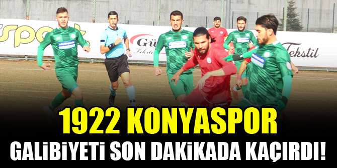 1922 Konyaspor, galibiyeti son dakikada kaçırdı!