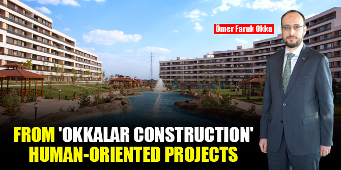 From 'Okkalar Constructıon' human-oriented projects