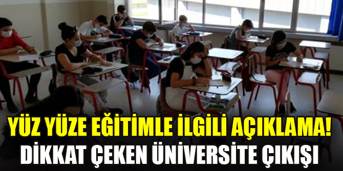 Yüz yüze eğitimle ilgili açıklama! Dikkat çeken üniversite çıkışı