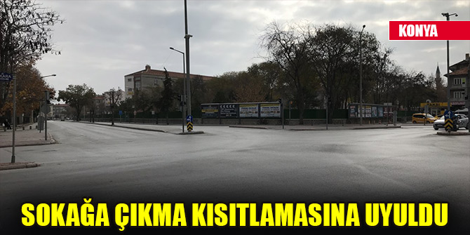 Konya'da sokağa çıkma kısıtlamasına uyuldu