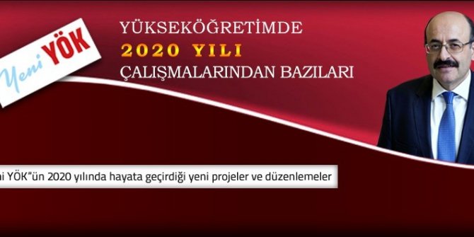 "Yeni YÖK" 2020 yılında da birçok yeni projeye imza attı