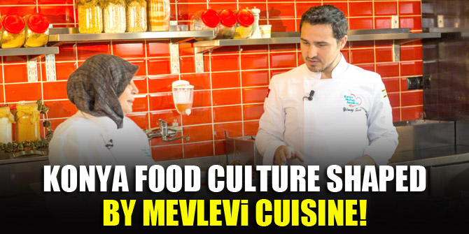 Konya food culture shaped by Mevlevi cuisine!