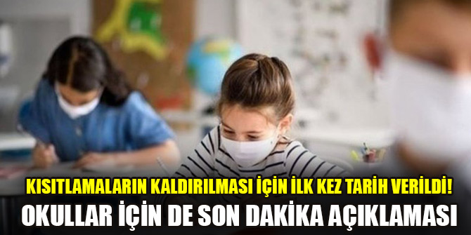 Kısıtlamaların kaldırılması için ilk kez tarih verildi! Okullar için de son dakika açıklaması