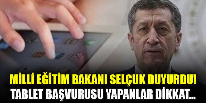 Milli Eğitim Bakanı Selçuk duyurdu! Tablet başvurusu yapanlar dikkat...