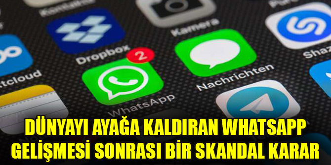Dünyayı ayağa kaldıran WhatsApp gelişmesi sonrası bir skandal karar daha!