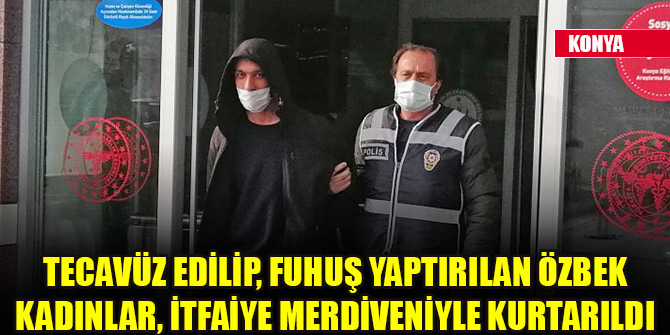 Tecavüz edilip, fuhuş yaptırılan Özbek kadınlar, itfaiye merdiveniyle kurtarıldı