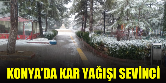Konya’da kar yağışı sevinci