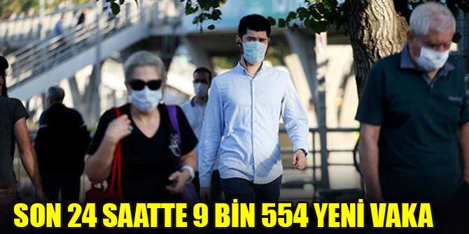 Son 24 saatte 9 bin 554 yeni vaka