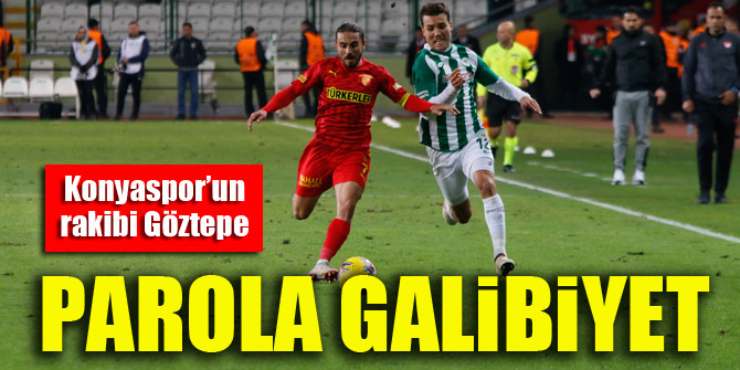 Konyaspor’un rakibi Göztepe