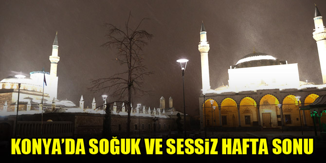 Konya’da soğuk ve sessiz hafta sonu