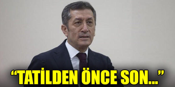 Milli Eğitim Bakanı Selçuk: Tatilden önce son...