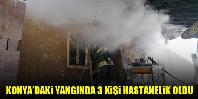 Konya’da yangın, 3 kişi hastanelik oldu
