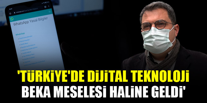 'Türkiye'de dijital teknoloji, beka meselesi haline geldi'