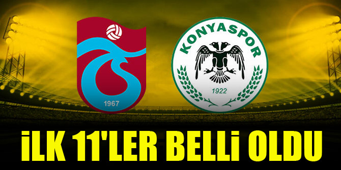 Trabzonspor - Konyaspor | İLK 11'LER!