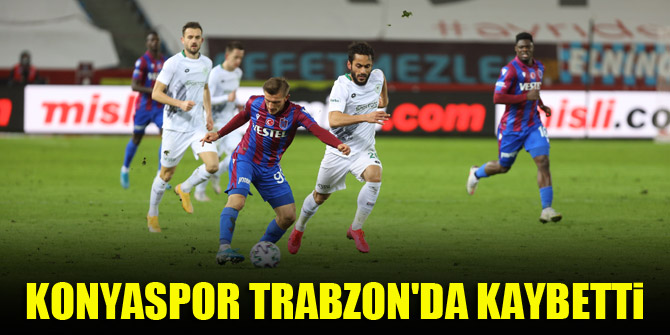 Konyaspor Trabzon'da kaybetti