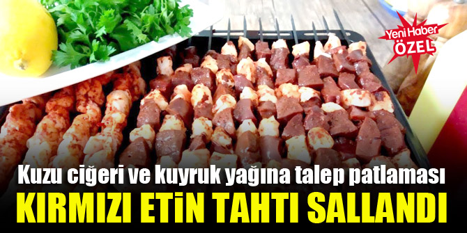 Kuzu ciğeri ve kuyruk yağı yok satıyor!