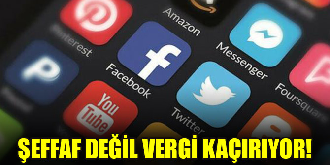 Şeffaf değil vergi kaçırıyor!