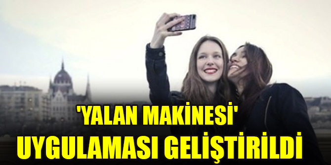 'Yalan makinesi' uygulaması geliştirildi