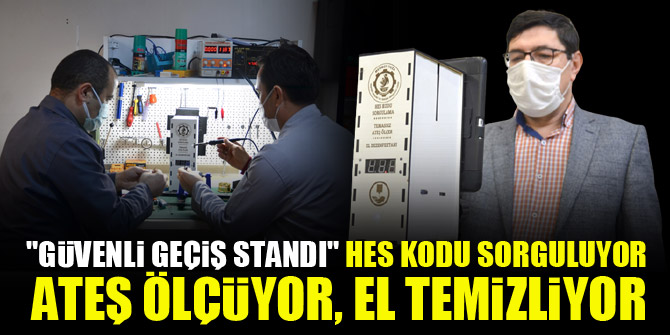 "Güvenli Geçiş Standı" HES kodu sorguluyor, ateş ölçüyor, el temizliyor