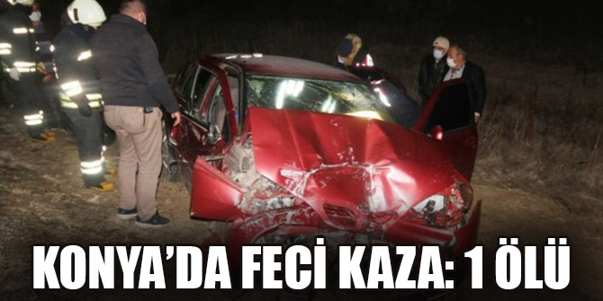 Konya’da feci kaza: 1 ölü