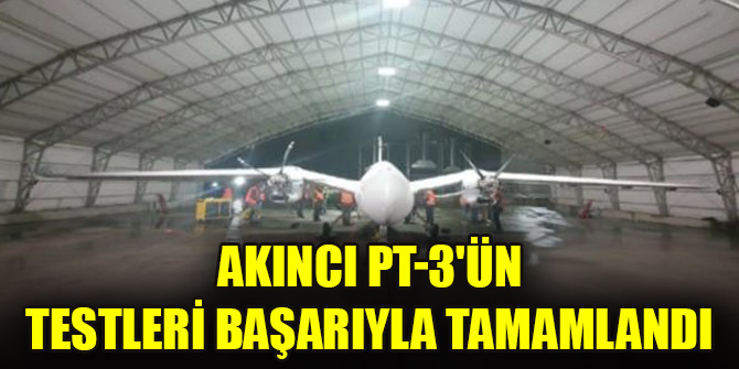 AKINCI PT-3'ün testleri başarıyla tamamlandı