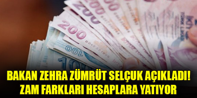 Bakan Zehra Zümrüt Selçuk açıkladı! Zam farkları hesaplara yatıyor