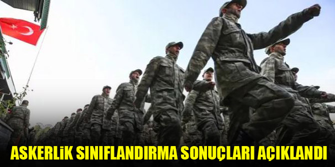 Askerlik sınıflandırma sonuçları açıklandı