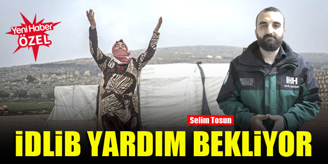İdlib yardım bekliyor
