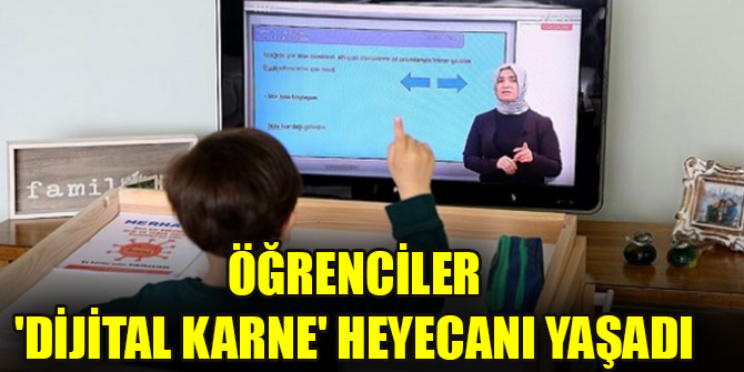 Öğrenciler 'dijital karne' heyecanı yaşadı