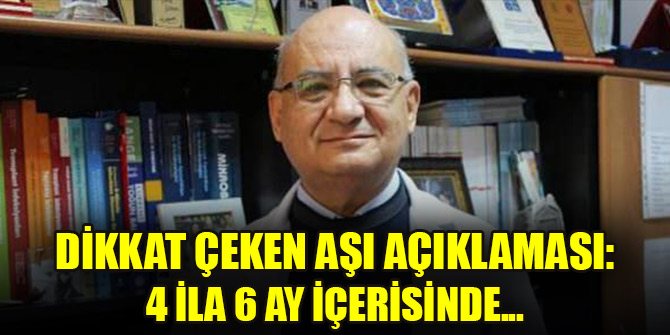 Dikkat çeken aşı açıklaması: 4 ila 6 ay içerisinde...