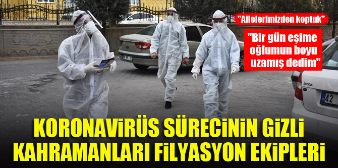 Koronavirüs sürecinin gizli kahramanları filyasyon ekipleri