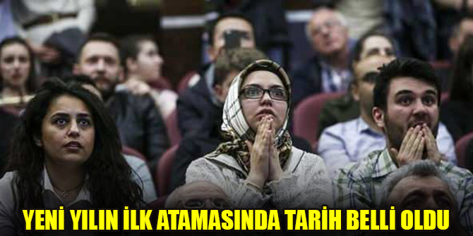 Yeni yılın ilk atamasında tarih belli oldu