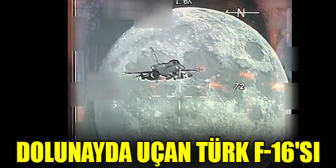 Dolunayda uçan Türk F-16'sı