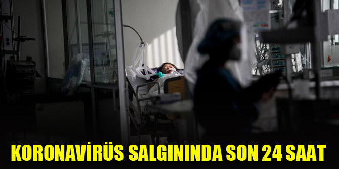Koronavirüs salgınında son 24 saat