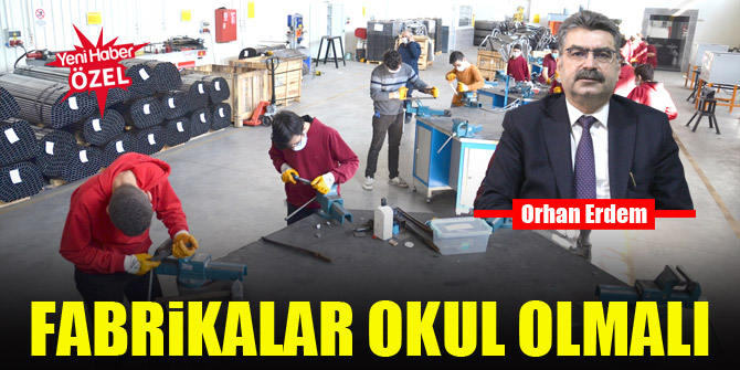 Fabrikalar okul olmalı