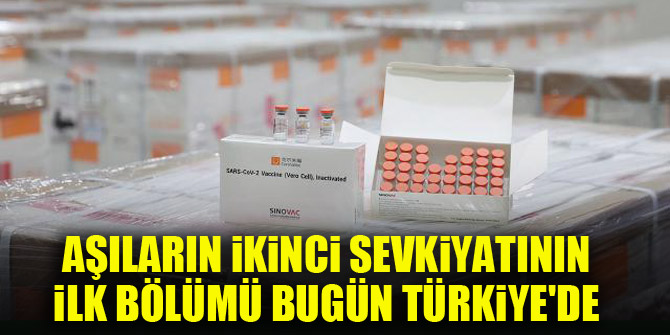 Aşıların ikinci sevkiyatının ilk bölümü bugün Türkiye'de
