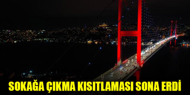 Sokağa çıkma kısıtlaması sona erdi