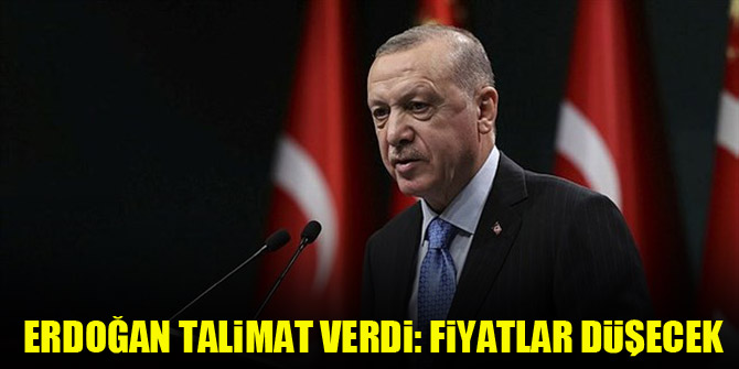 Erdoğan talimat verdi: Fiyatlar düşecek