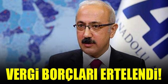 Bakan açıkladı! Vergi borçları ertelendi
