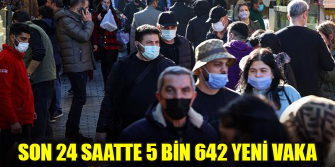 Yeni vaka sayısı 5 bin 642
