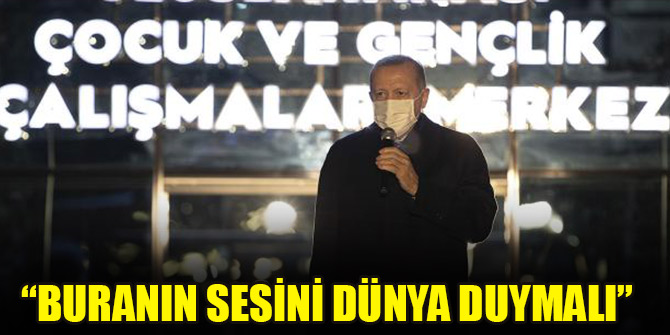 Cumhurbaşkanı Erdoğan: Buranın sesini dünya duymalı
