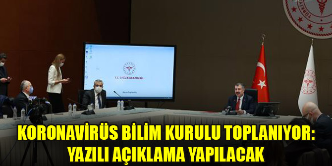 Koronavirüs Bilim Kurulu toplanıyor: Yazılı açıklama yapılacak