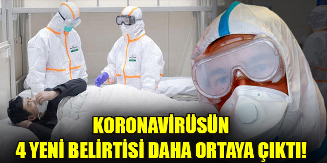Koronavirüsün 4 yeni belirtisi daha ortaya çıktı!