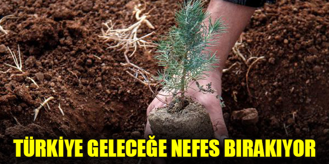 Türkiye geleceğe nefes bırakıyor