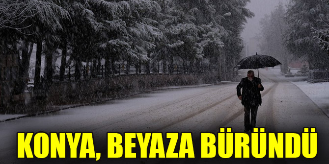 Konya, beyaza büründü